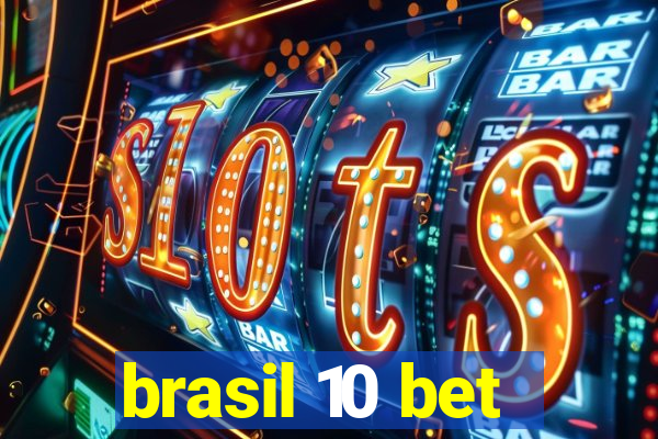 brasil 10 bet